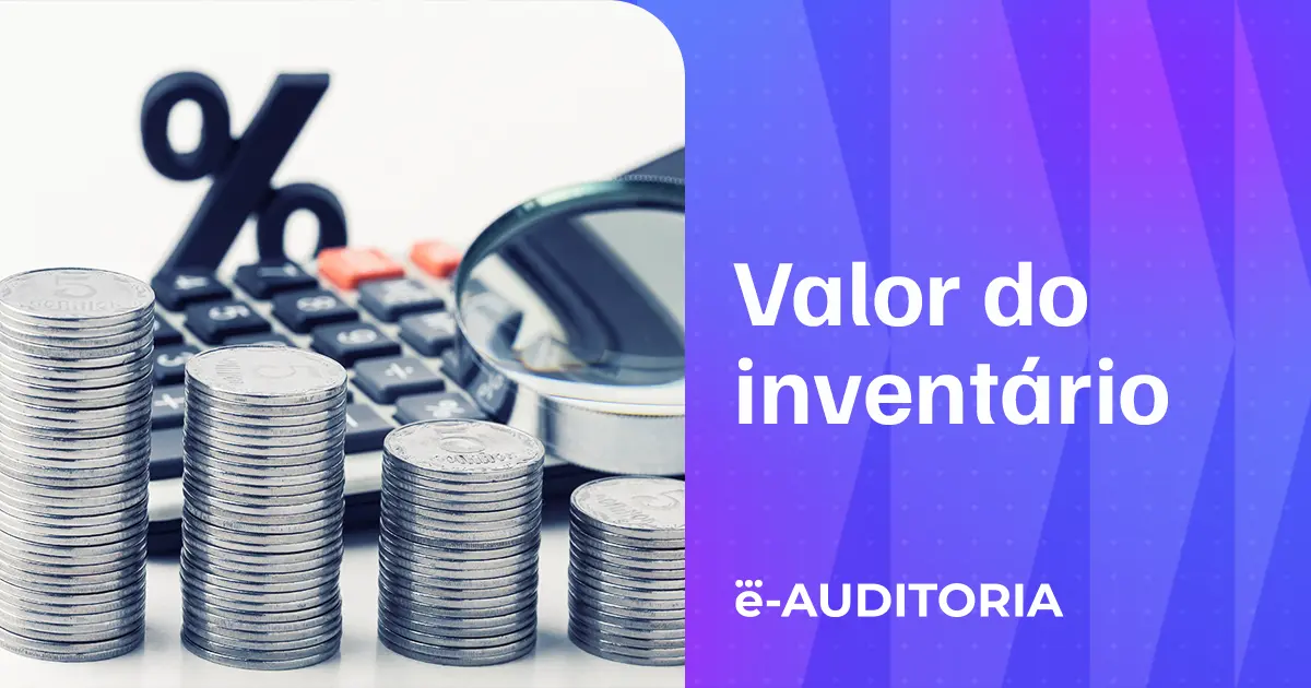Valor do inventário: como calcular e corrigir erros no SPED