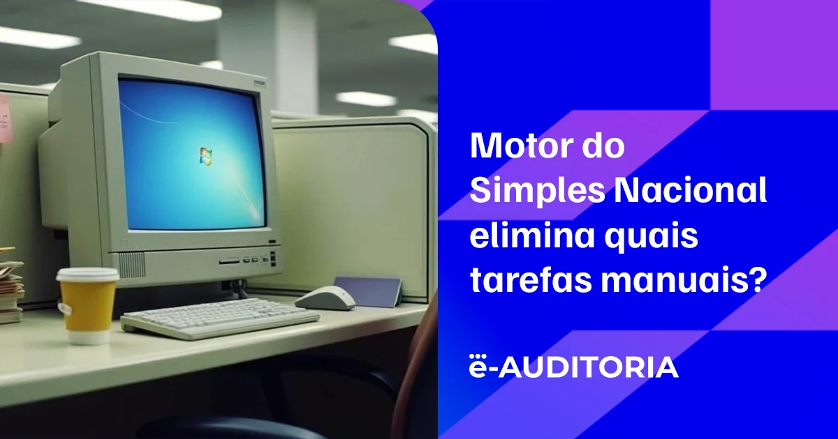 Imagem de capa Motor do Simples Nacional elimina quais tarefas manuais