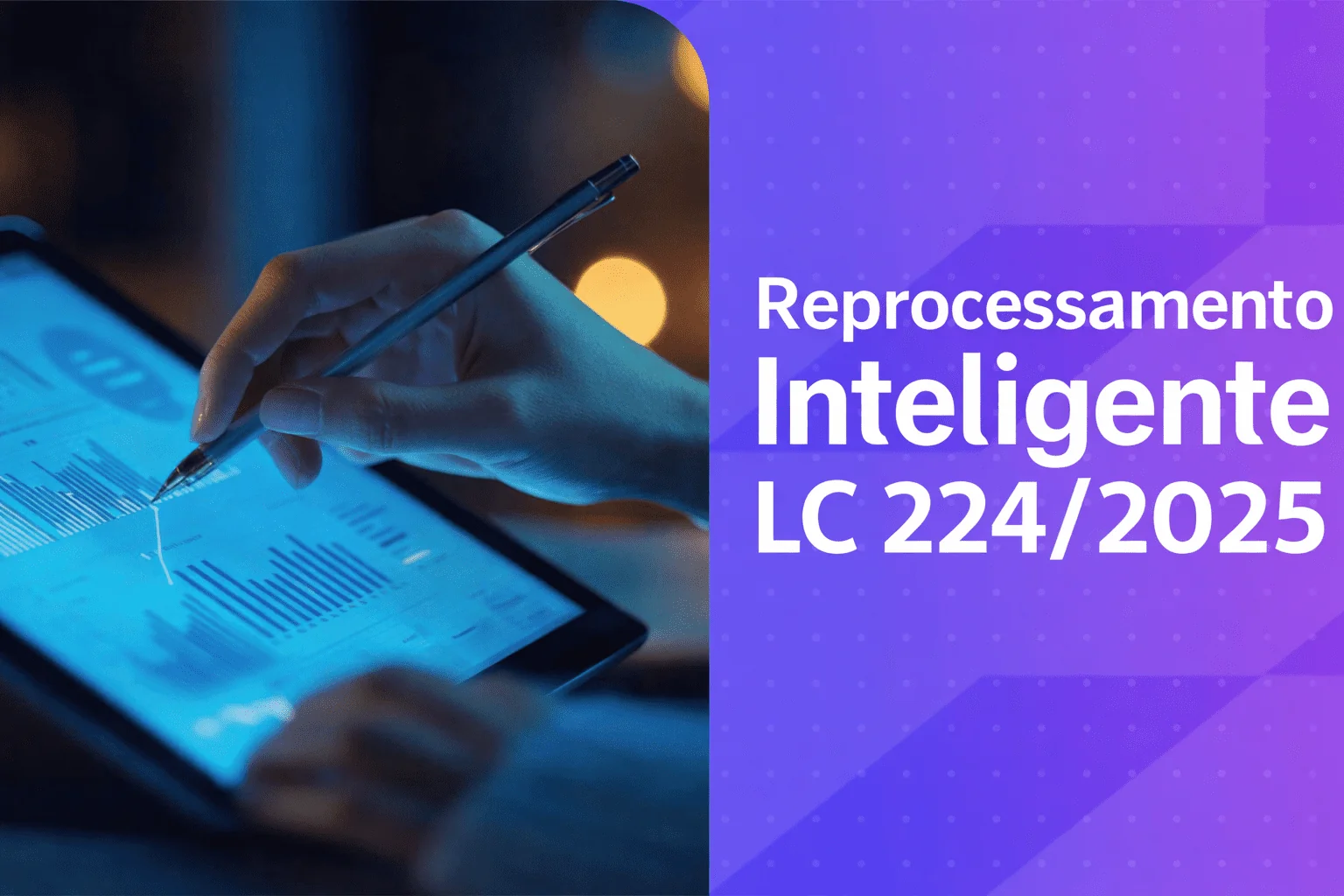 Imagem de capa reprocessamento inteligente LC 224/2025