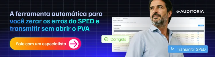 Banner da e-Auditoria: a ferramenta automática para você zerar os erros do SPED e transmitir sem abrir o PVA