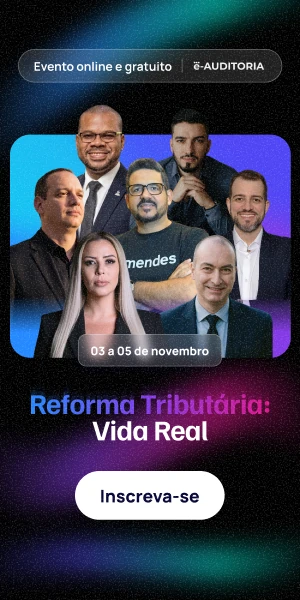 Banner da e-Auditoria: Reforma Tributária: Vida Real, evento online e gratuito de 03 a 05 de novembro. Inscreva-se